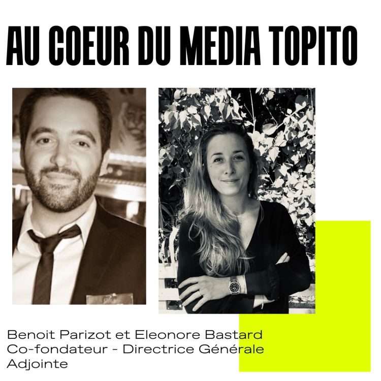 #56 Au coeur du media TOPITO avec Eléonore Bastard et Benoit Parizot